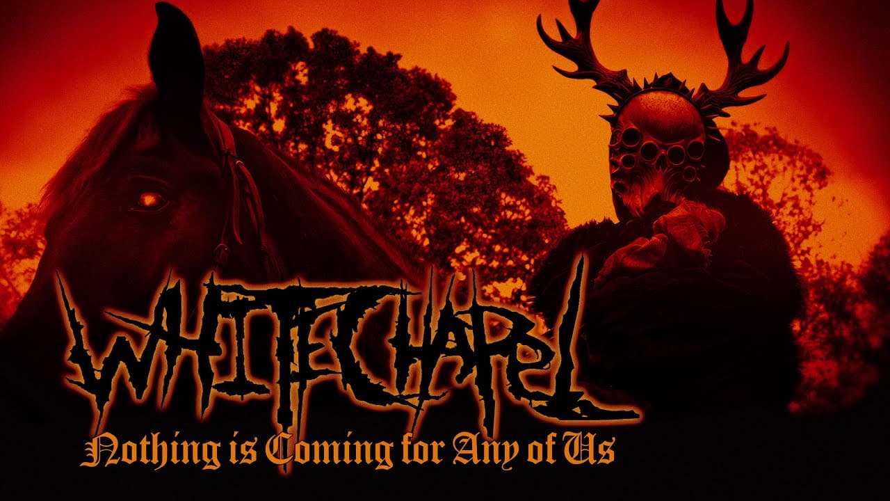 Whitechapel - Nothing is Coming for Any of Us (Official Video)
