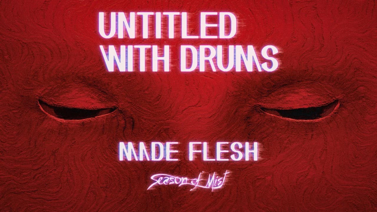 Untitled With Drums - Made Flesh (Official Album Stream)